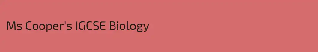 Ms Cooper's IGCSE Biology